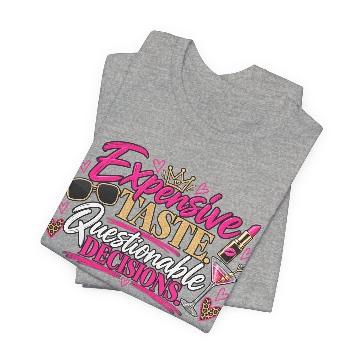 Expensive Taste, Questionable Decisions Graphic Tee