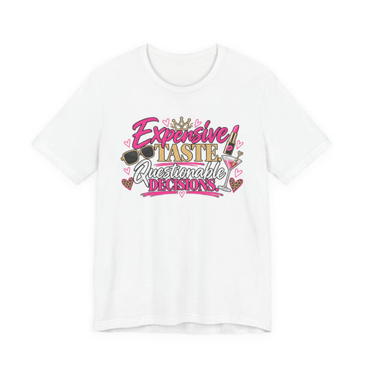 Expensive Taste, Questionable Decisions Graphic Tee