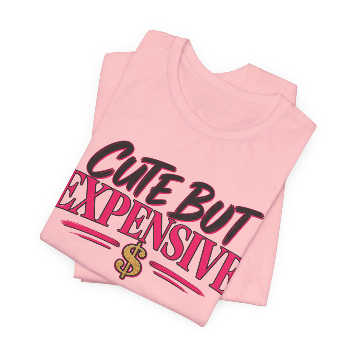Cute But Expensive Graphic Tee