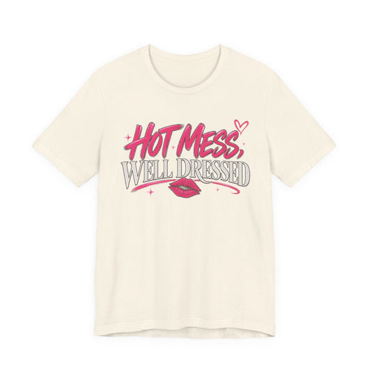 Hot Mess, Well Dressed Graphic Tee