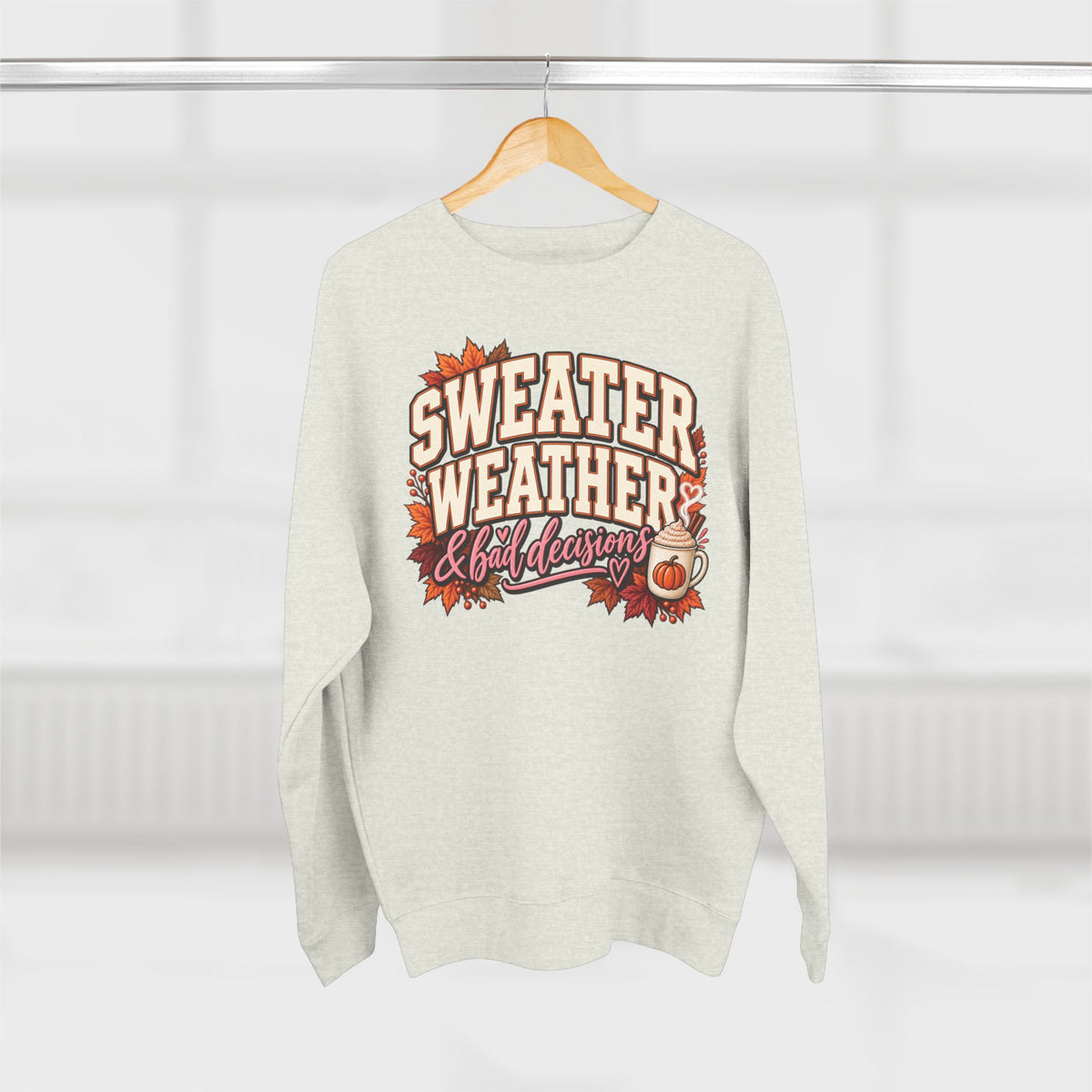 Sweater Weather & Bad Decisions Crewneck Sweatshirt