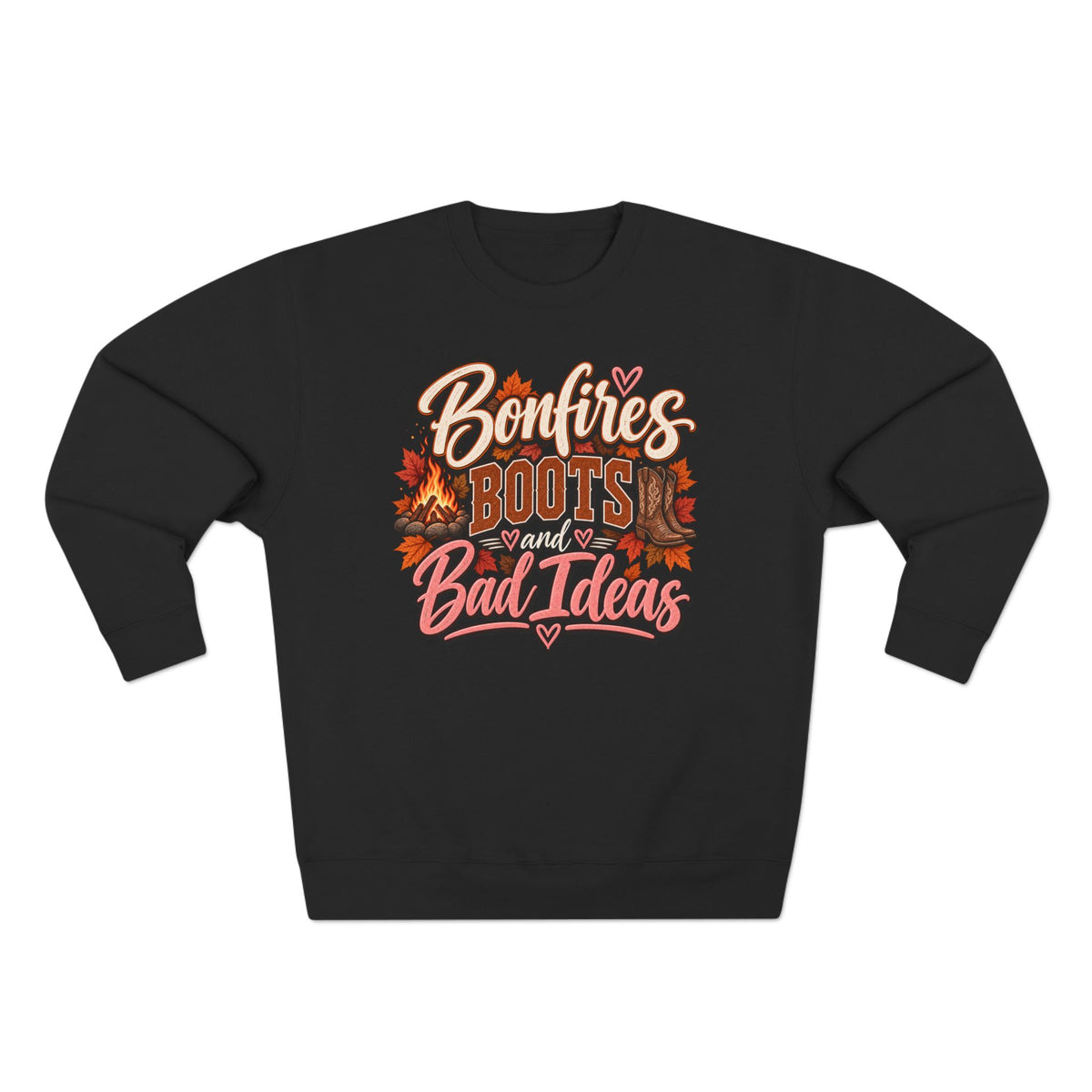 Bonfires, Boots & Bad Ideas Crewneck Sweatshirt