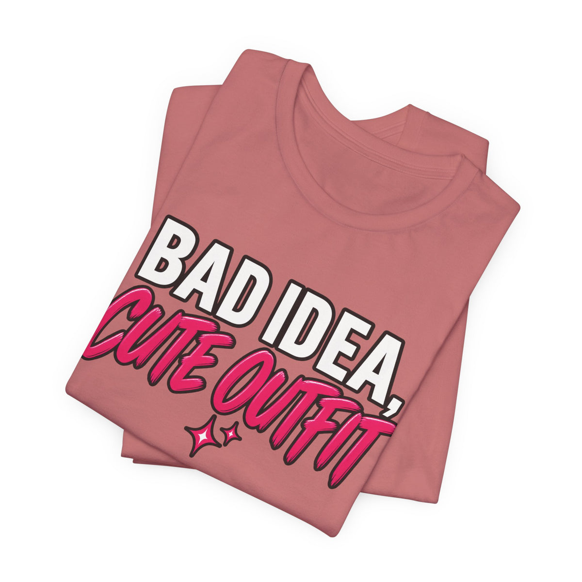 Bad Idea, Cute Outfit Graphic Tee