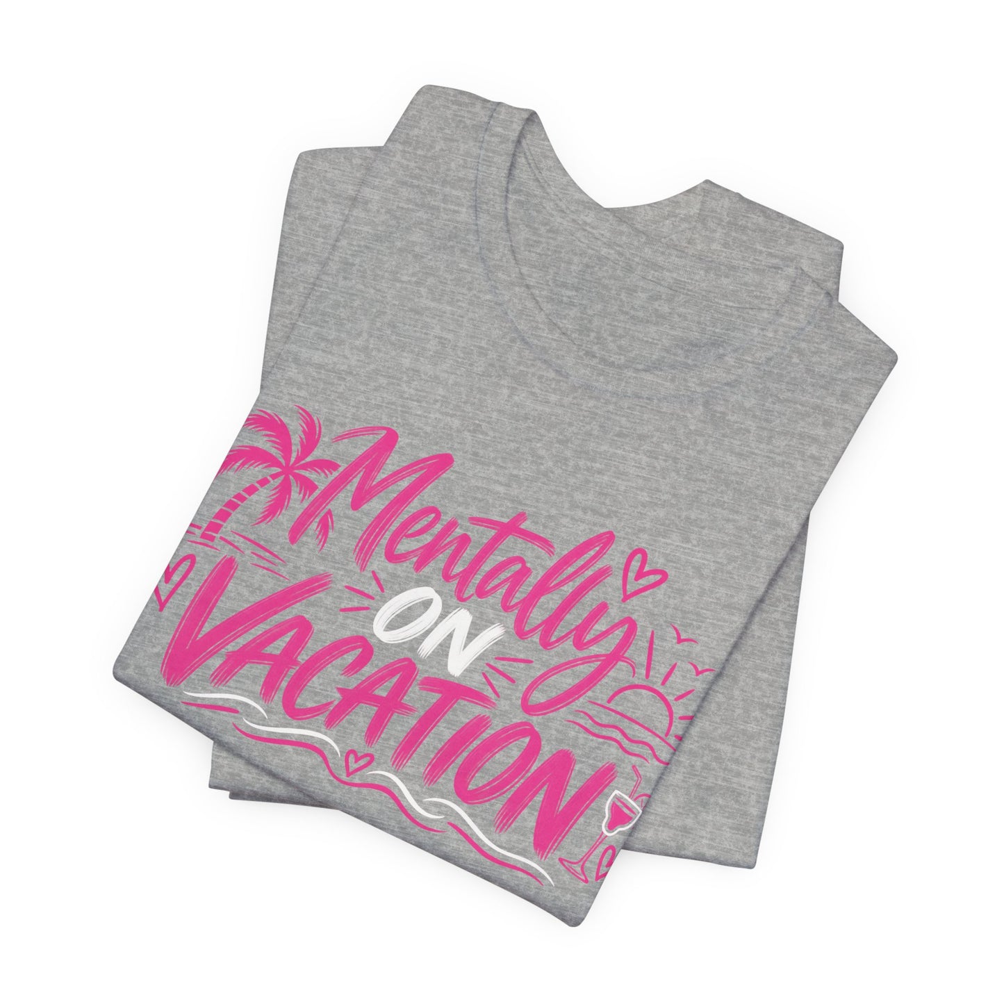 Mentally on Vacation Graphic Tee