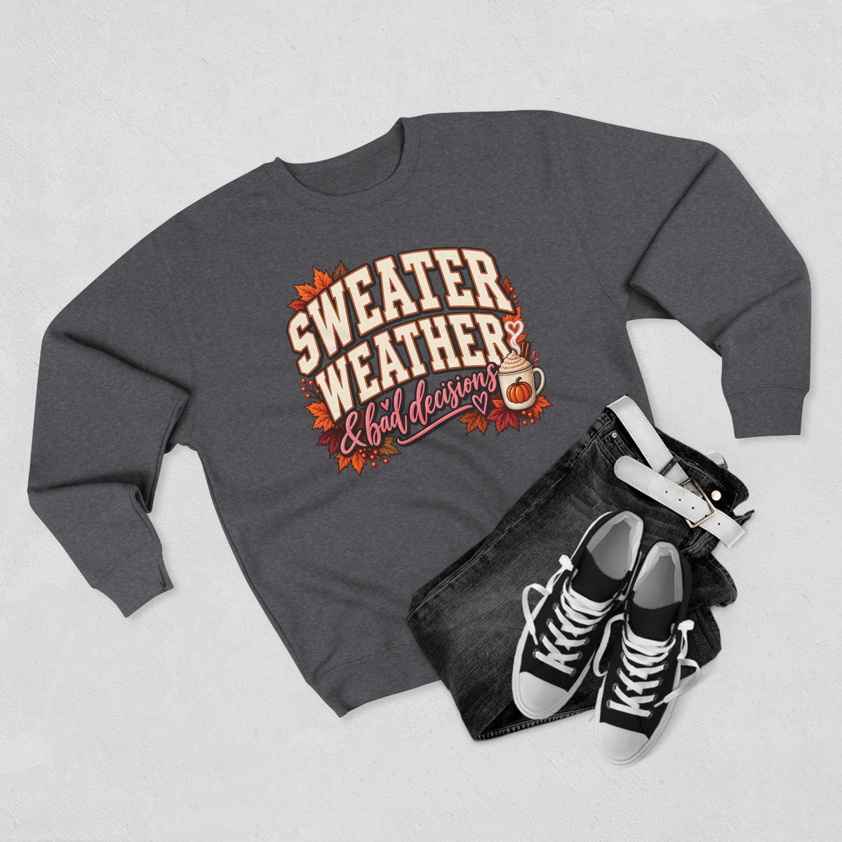 Sweater Weather & Bad Decisions Crewneck Sweatshirt