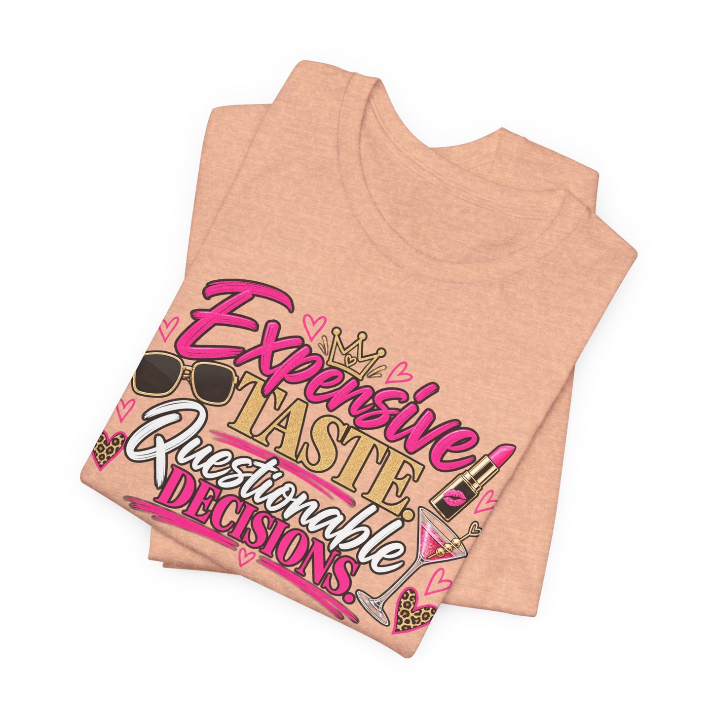 Expensive Taste, Questionable Decisions Graphic Tee