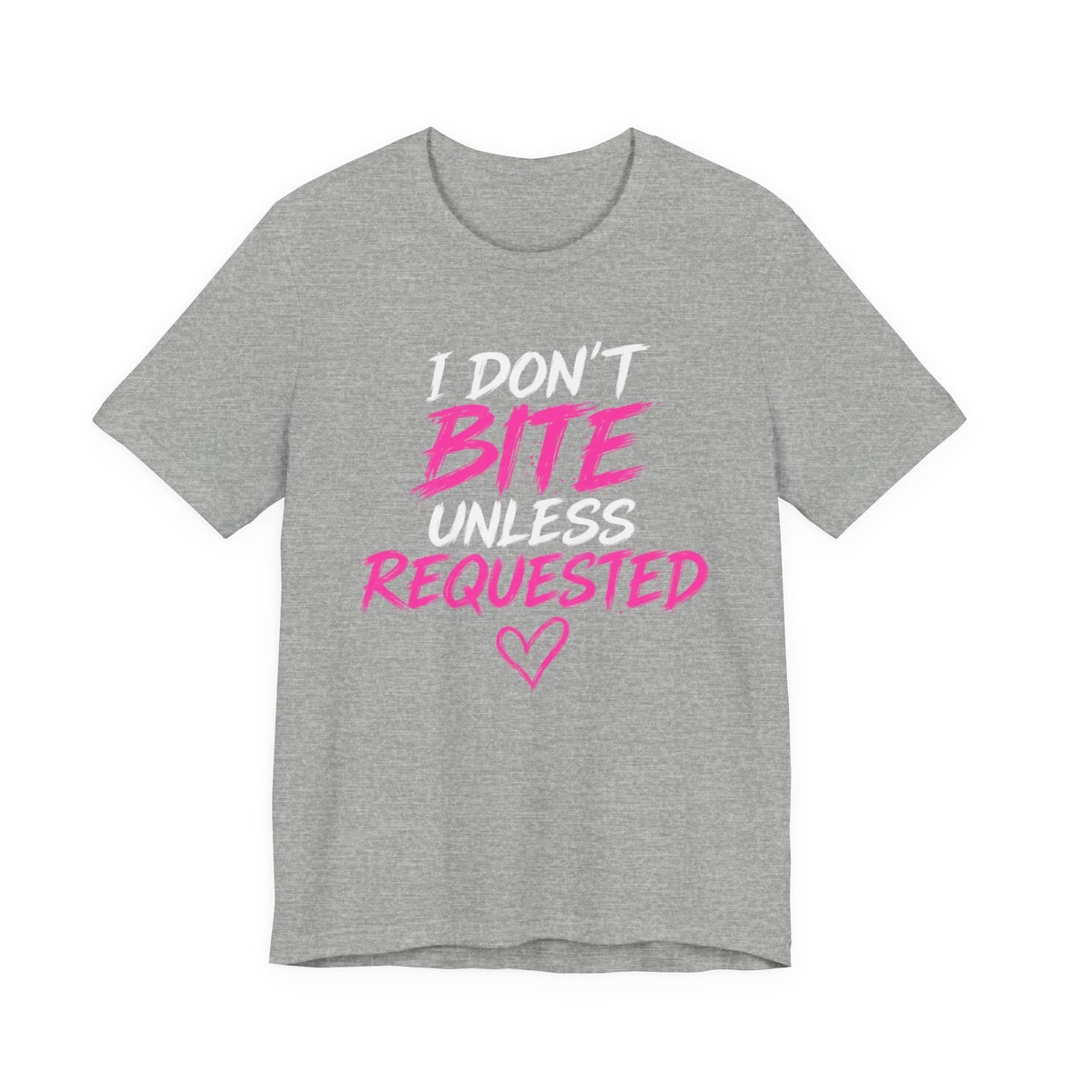 I Don't Bite Unless Requested Graphic Tee