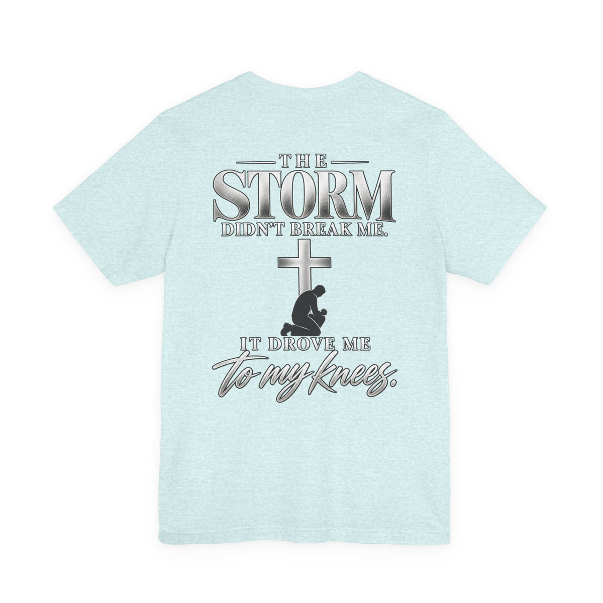 The Storm Didn’t Break Me Christian T-Shirt