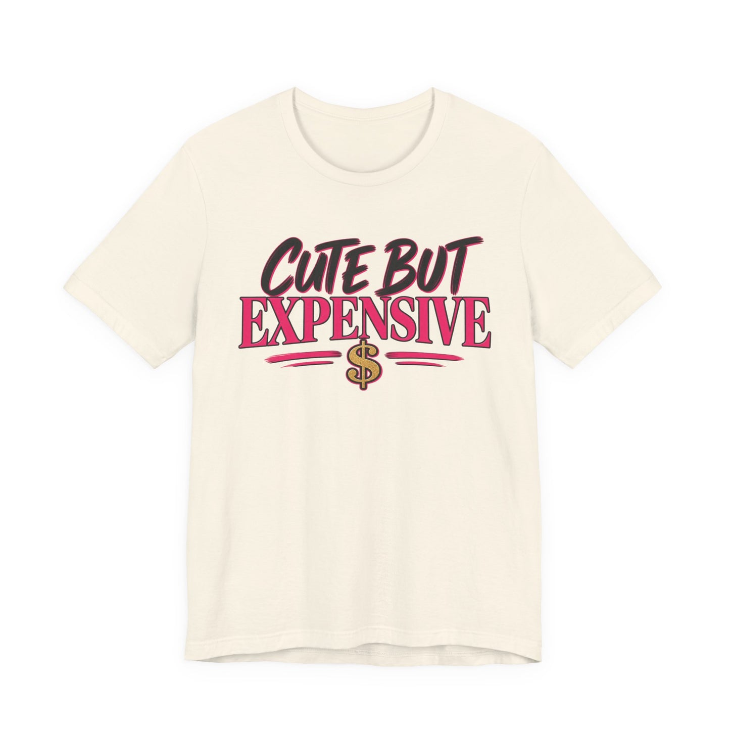Cute But Expensive Graphic Tee