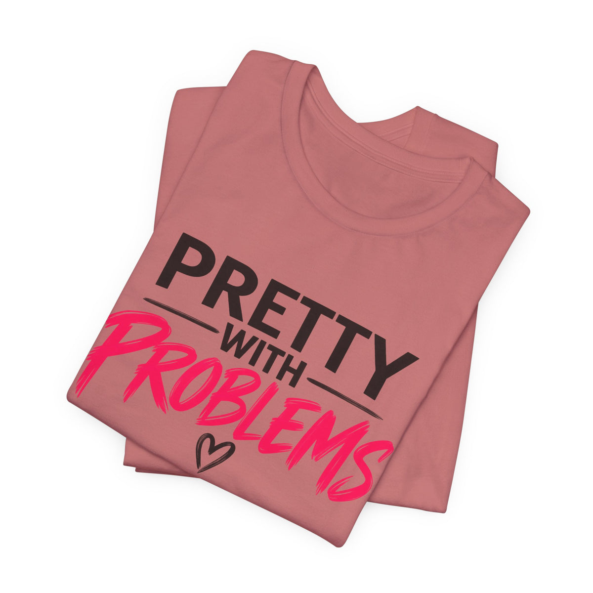 Pretty With Problems Graphic Tee