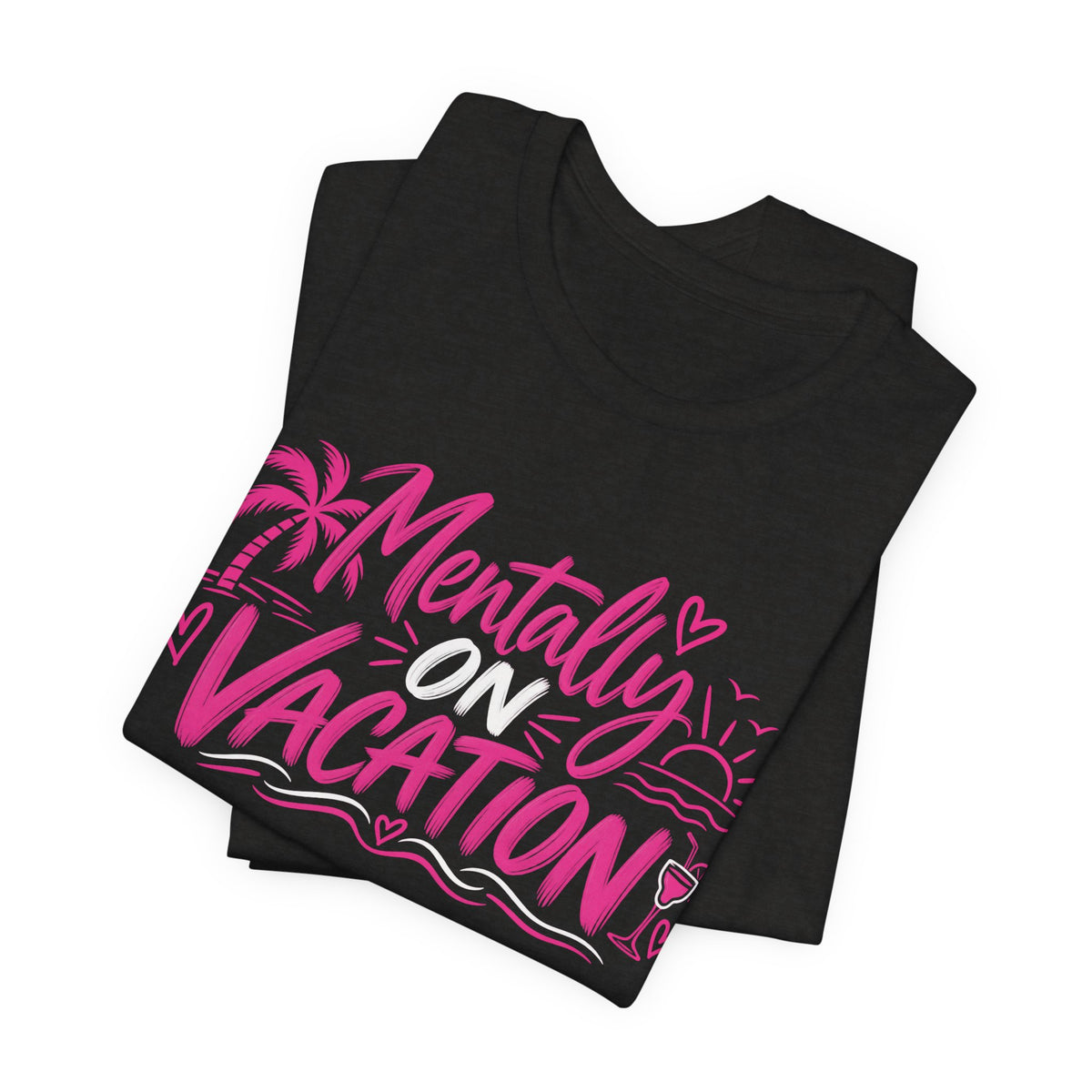 Mentally on Vacation Graphic Tee