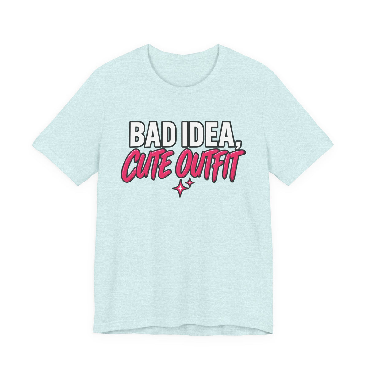 Bad Idea, Cute Outfit Graphic Tee
