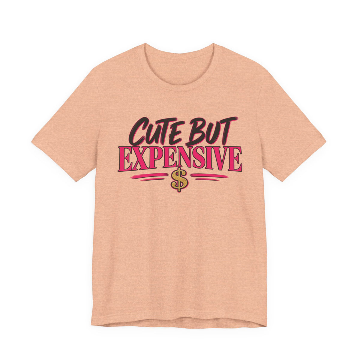 Cute But Expensive Graphic Tee