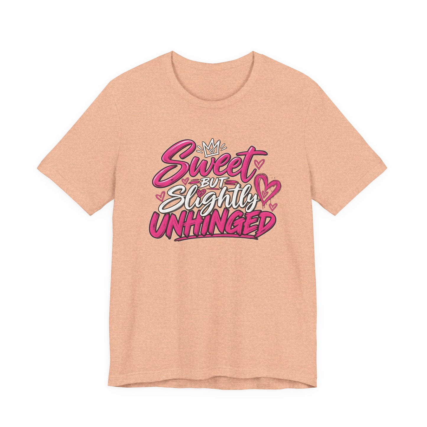 Sweet But Slightly Unhinged Graphic Tee