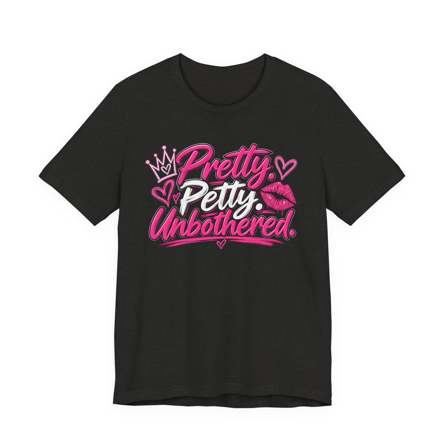 Pretty. Petty. Unbothered. Graphic Tee