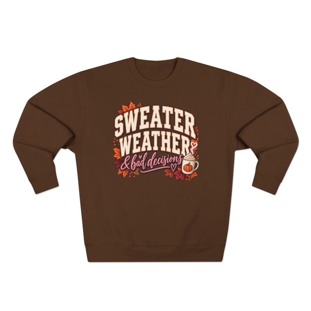 Sweater Weather & Bad Decisions Crewneck Sweatshirt