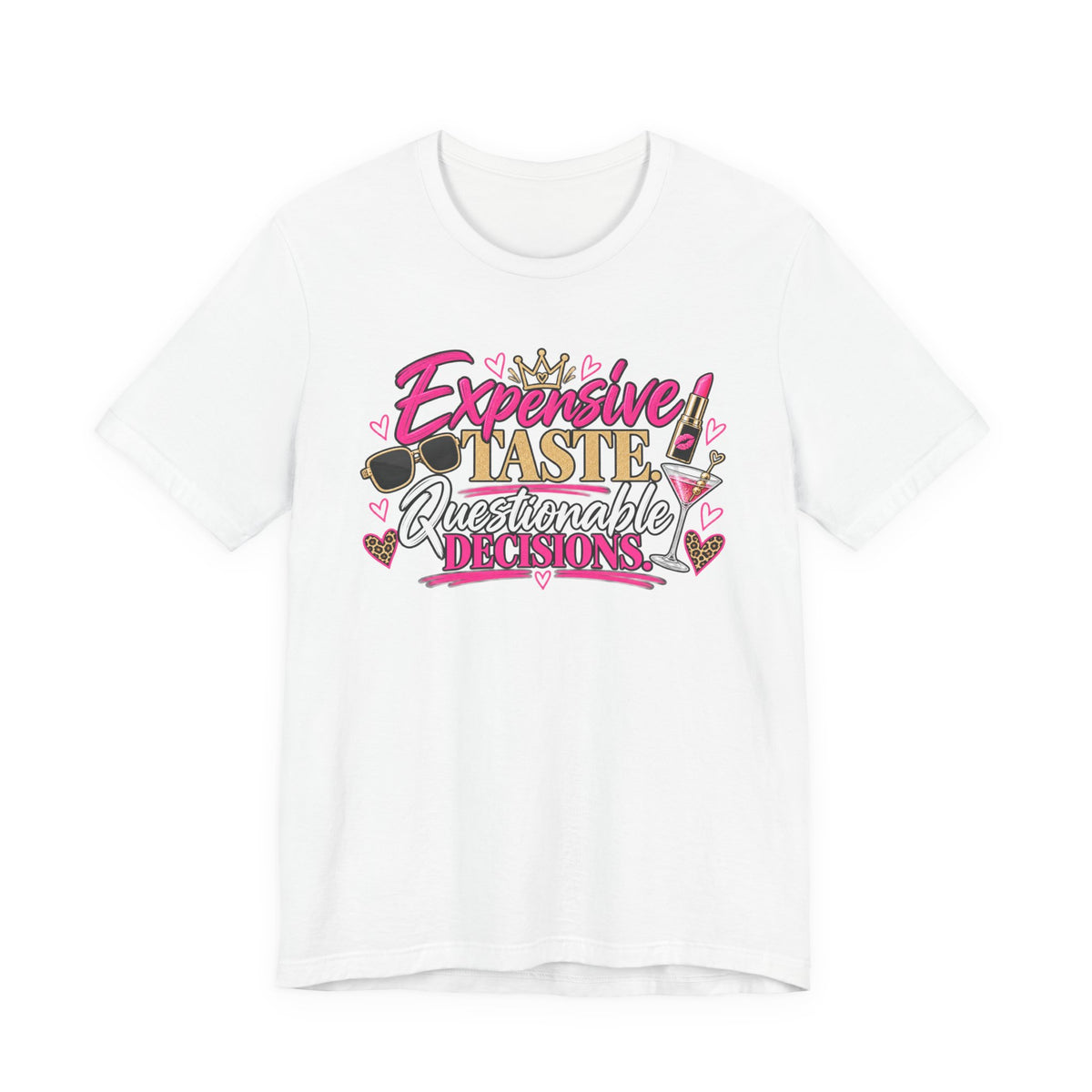 Expensive Taste, Questionable Decisions Graphic Tee