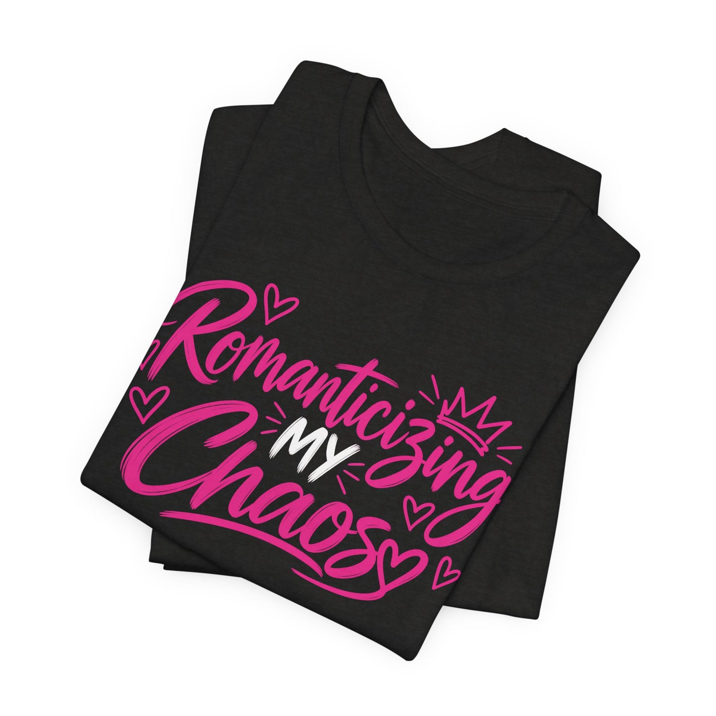 Romanticizing My Chaos Graphic Tee