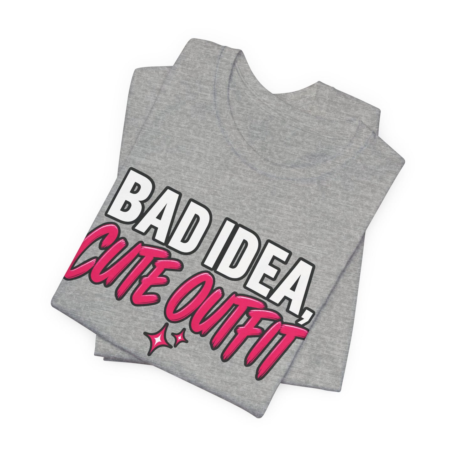 Bad Idea, Cute Outfit Graphic Tee