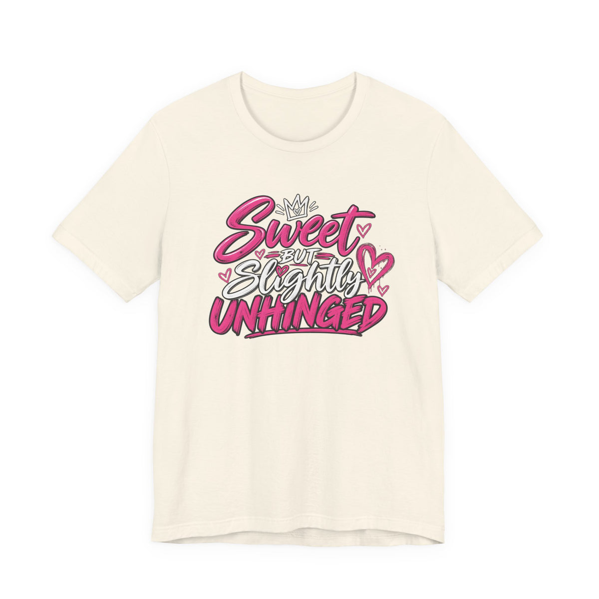Sweet But Slightly Unhinged Graphic Tee