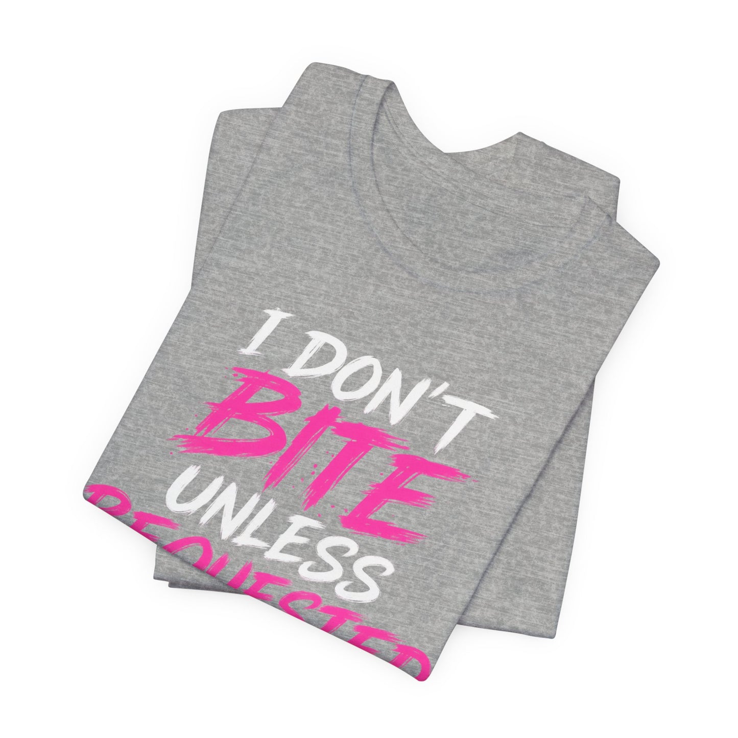 I Don't Bite Unless Requested Graphic Tee