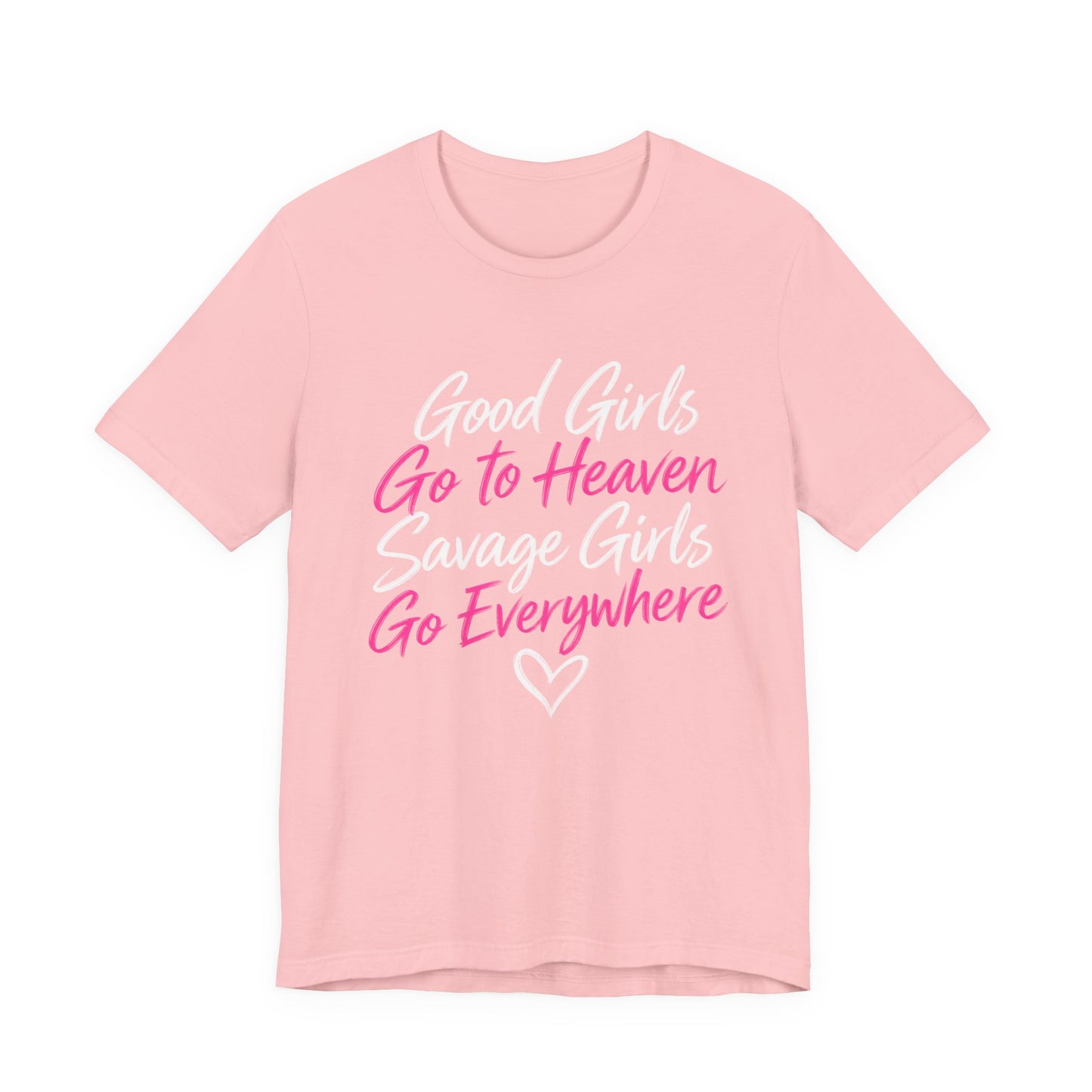 Good Girls Go to Heaven, Savage Girls Go Everywhere Graphic Tee