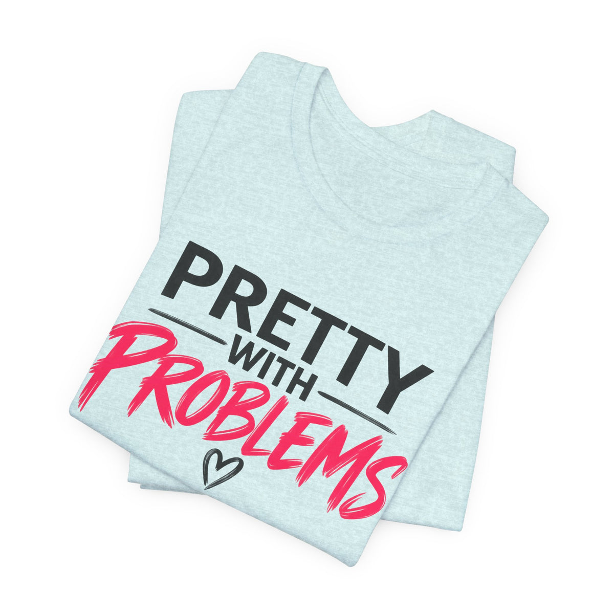 Pretty With Problems Graphic Tee