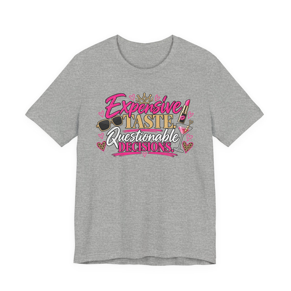 Expensive Taste, Questionable Decisions Graphic Tee