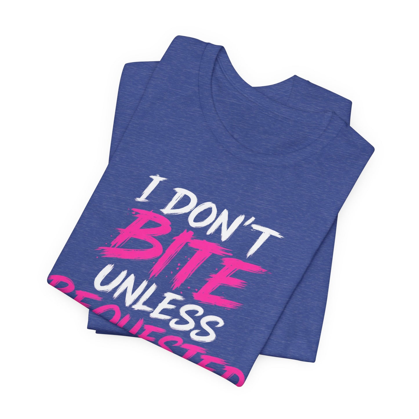 I Don't Bite Unless Requested Graphic Tee