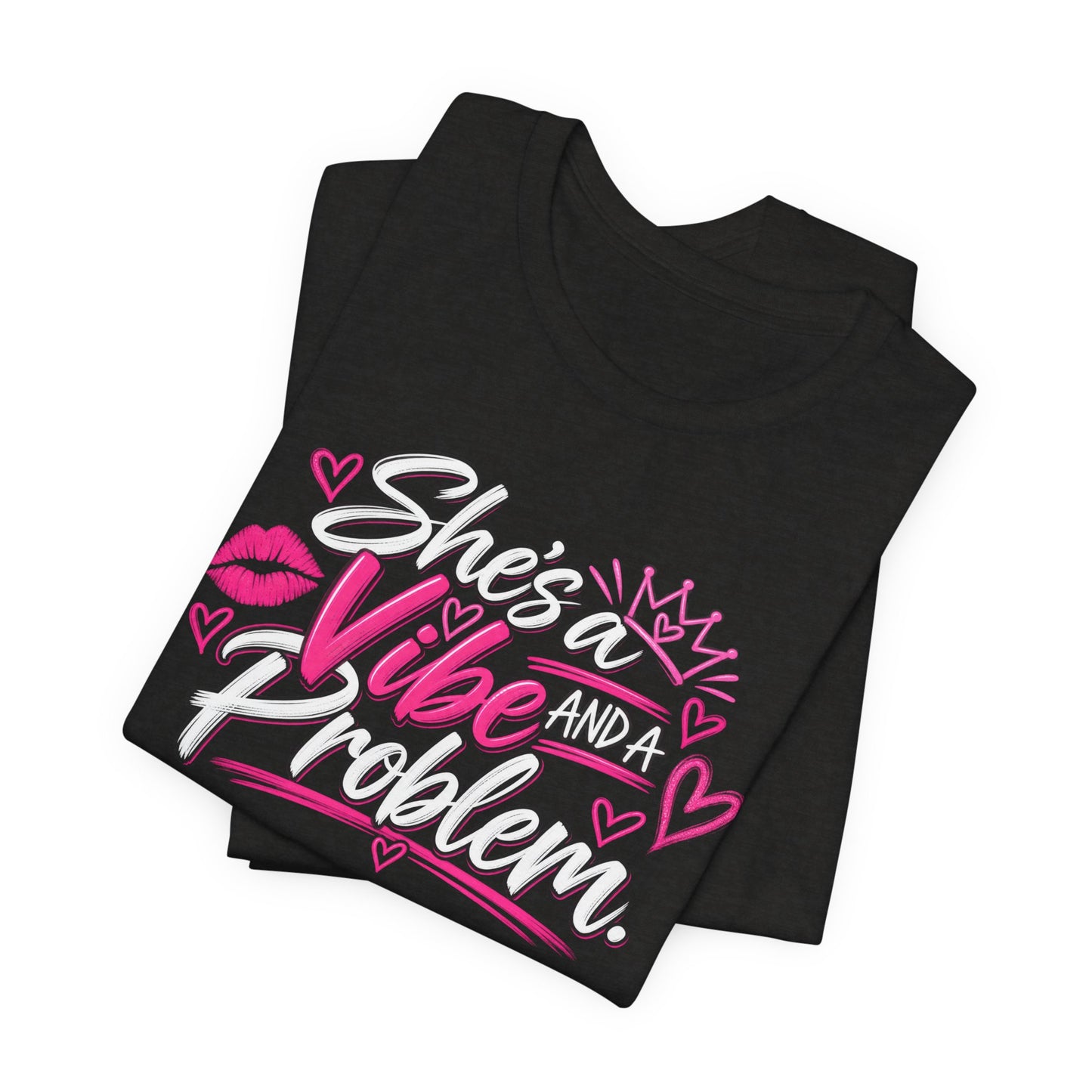 She’s a Vibe and a Problem Graphic Tee