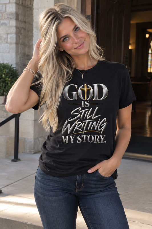 God Is Still Writing My Story Christian T-Shirt