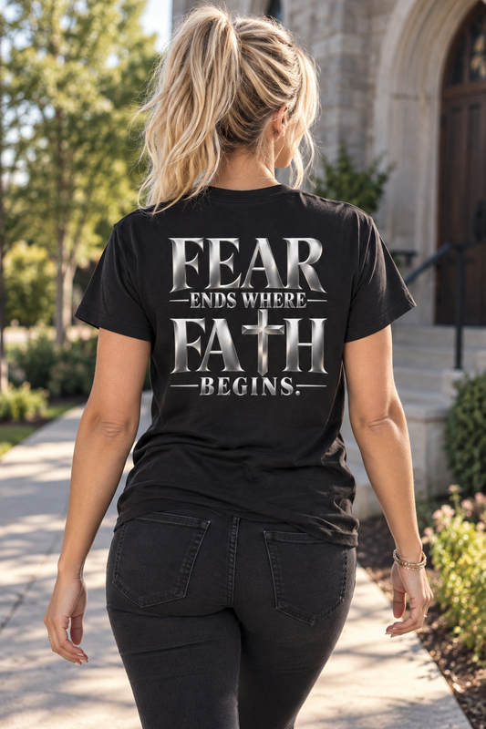 Fear Ends Where Faith Begins Christian T-Shirt