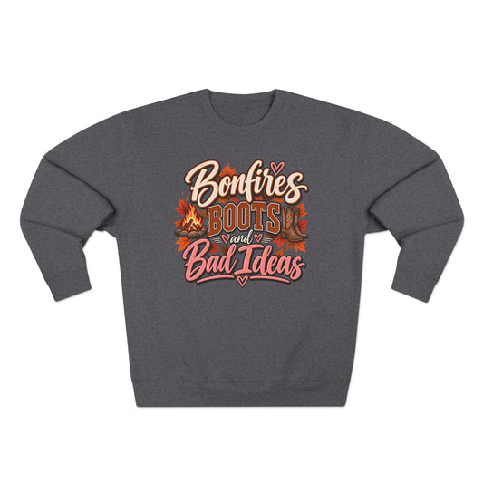 Bonfires, Boots & Bad Ideas Crewneck Sweatshirt