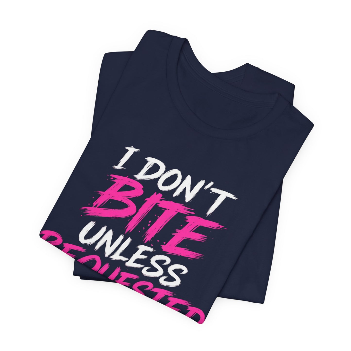 I Don't Bite Unless Requested Graphic Tee