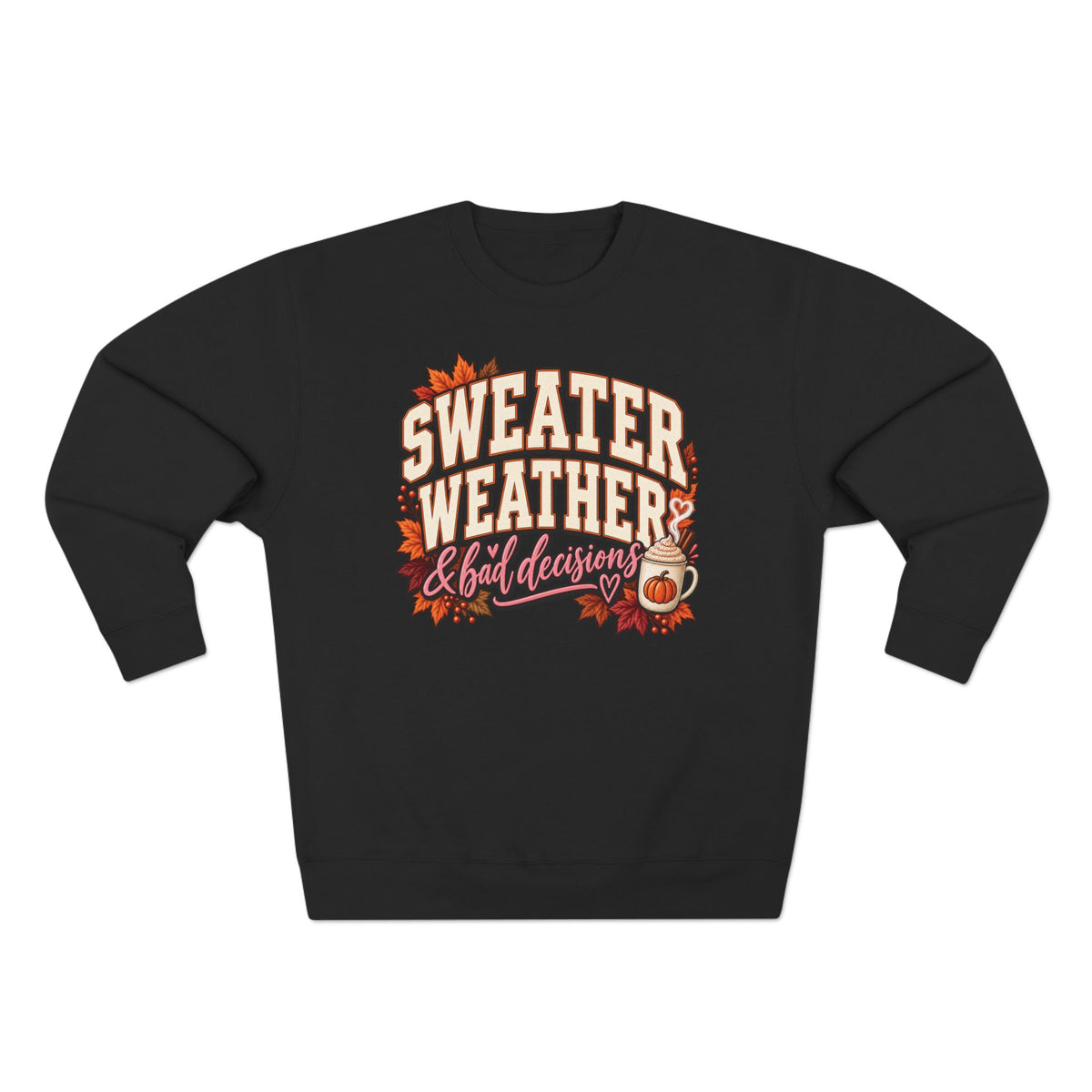Sweater Weather & Bad Decisions Crewneck Sweatshirt