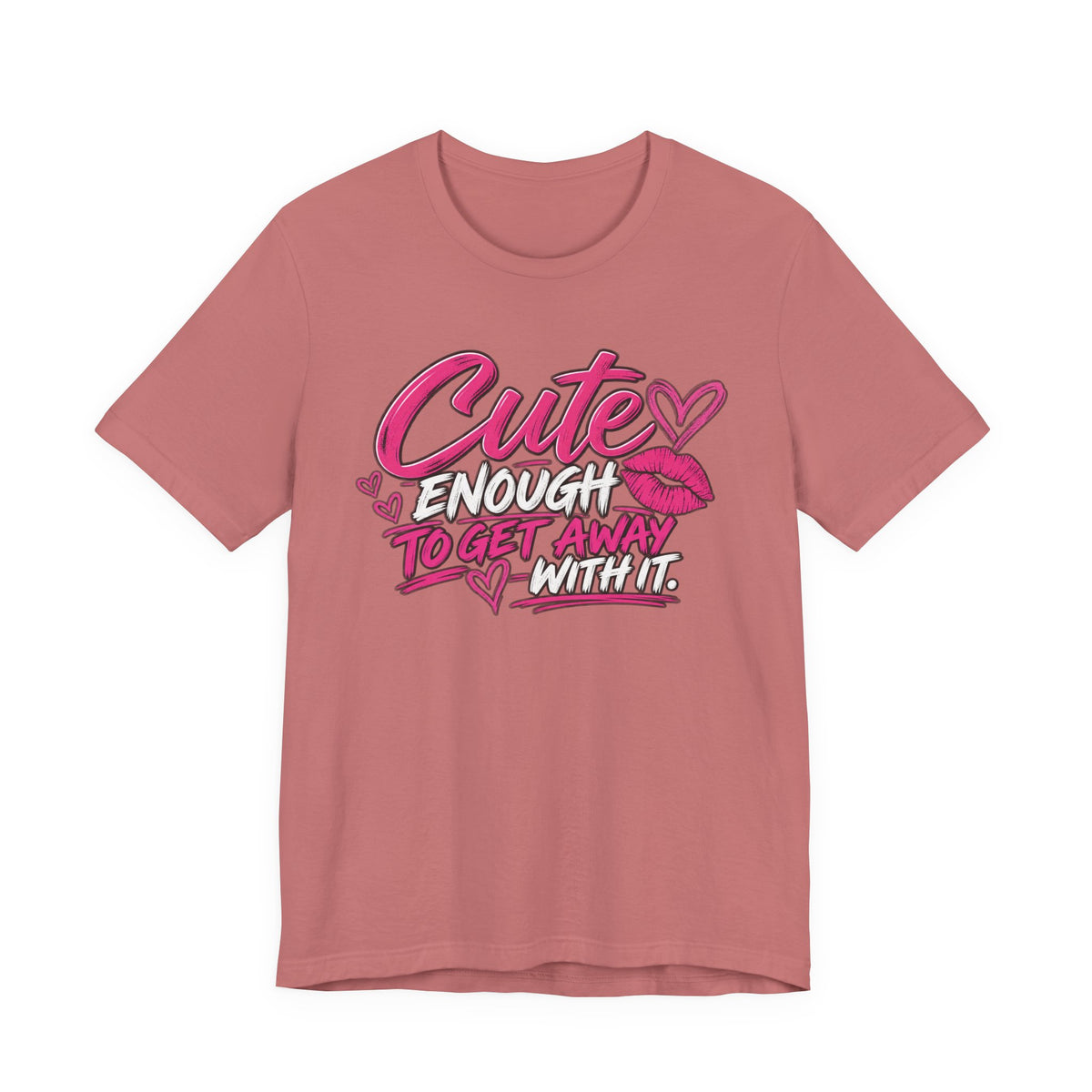 Cute Enough to Get Away With It Graphic Tee