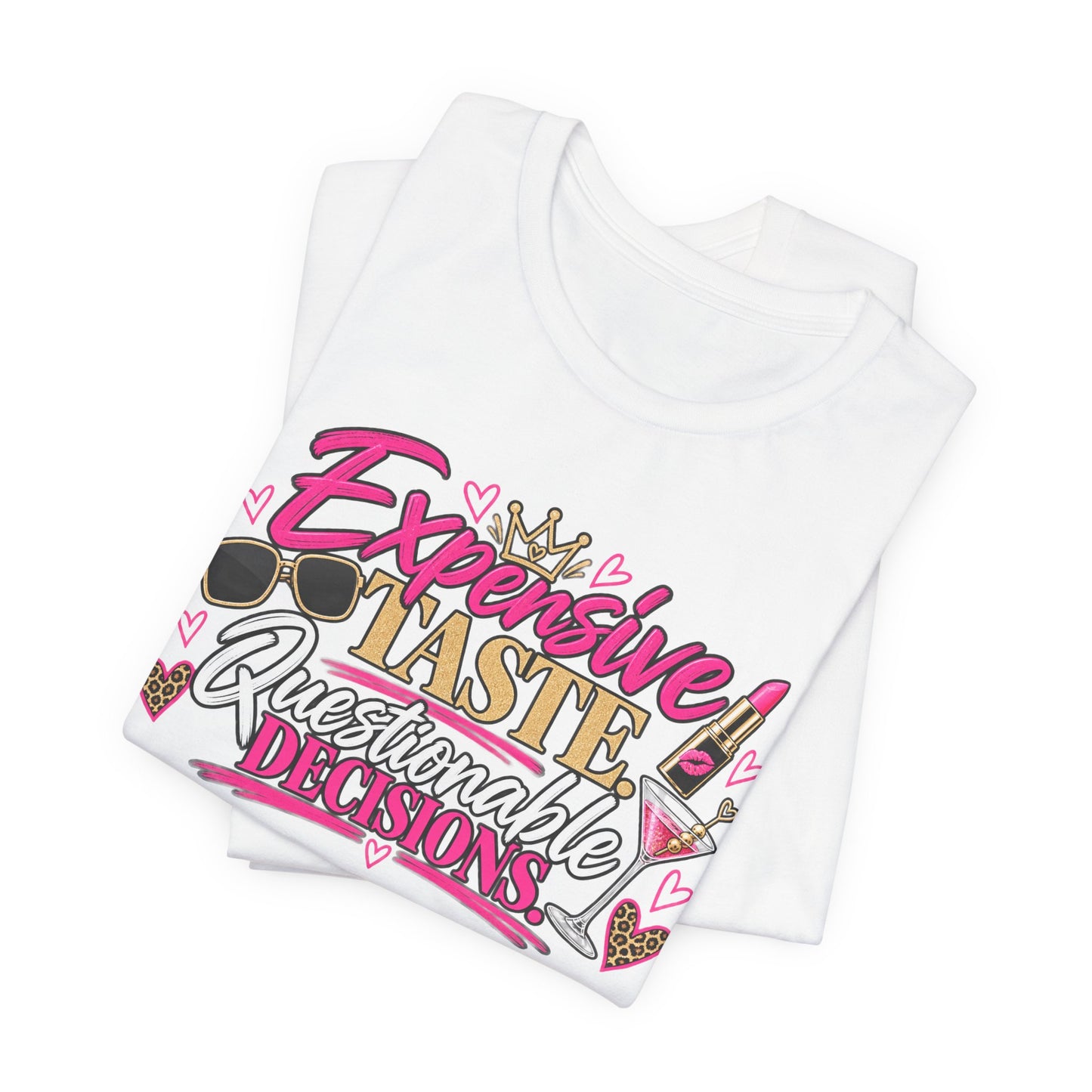 Expensive Taste, Questionable Decisions Graphic Tee