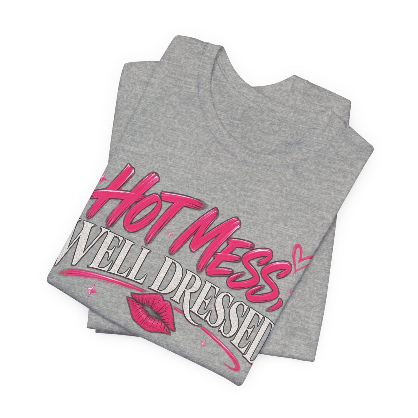 Hot Mess, Well Dressed Graphic Tee