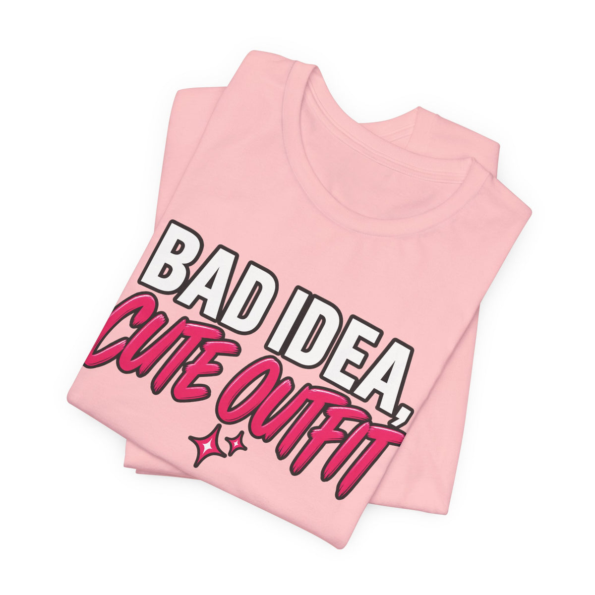 Bad Idea, Cute Outfit Graphic Tee