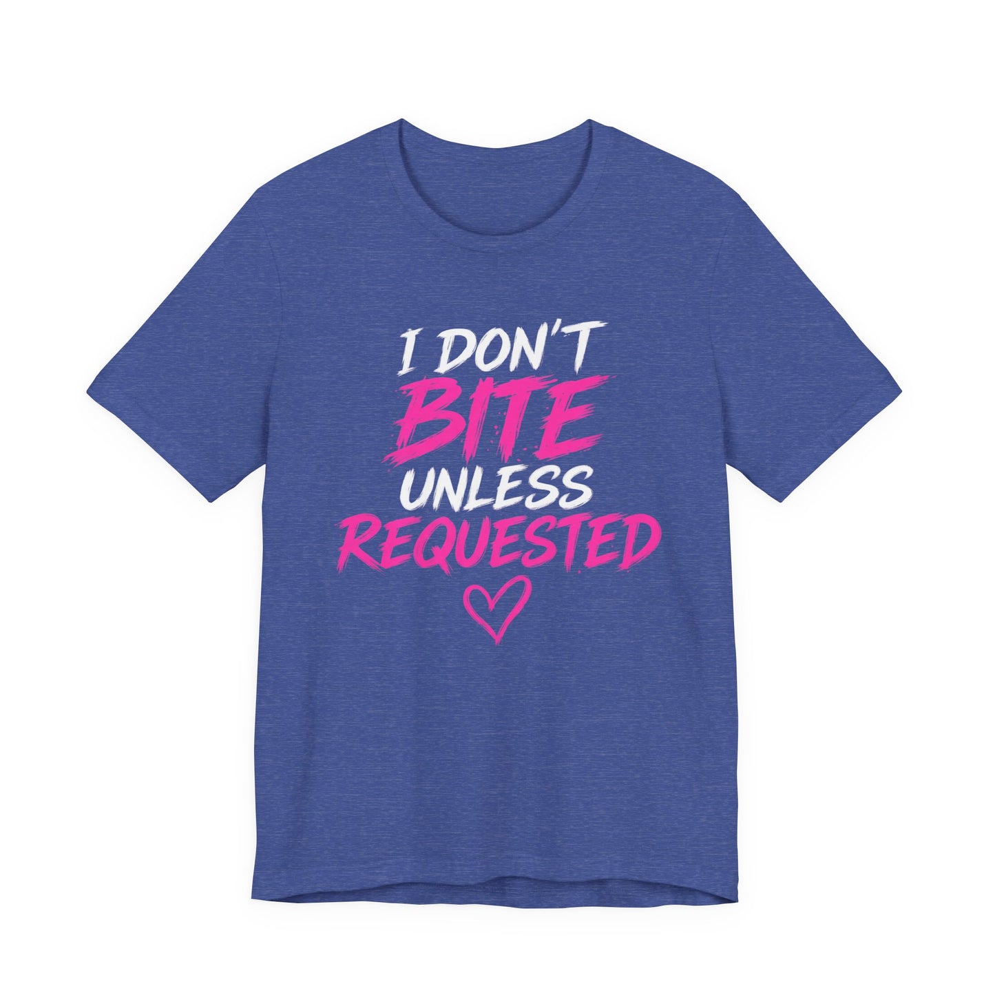 I Don't Bite Unless Requested Graphic Tee