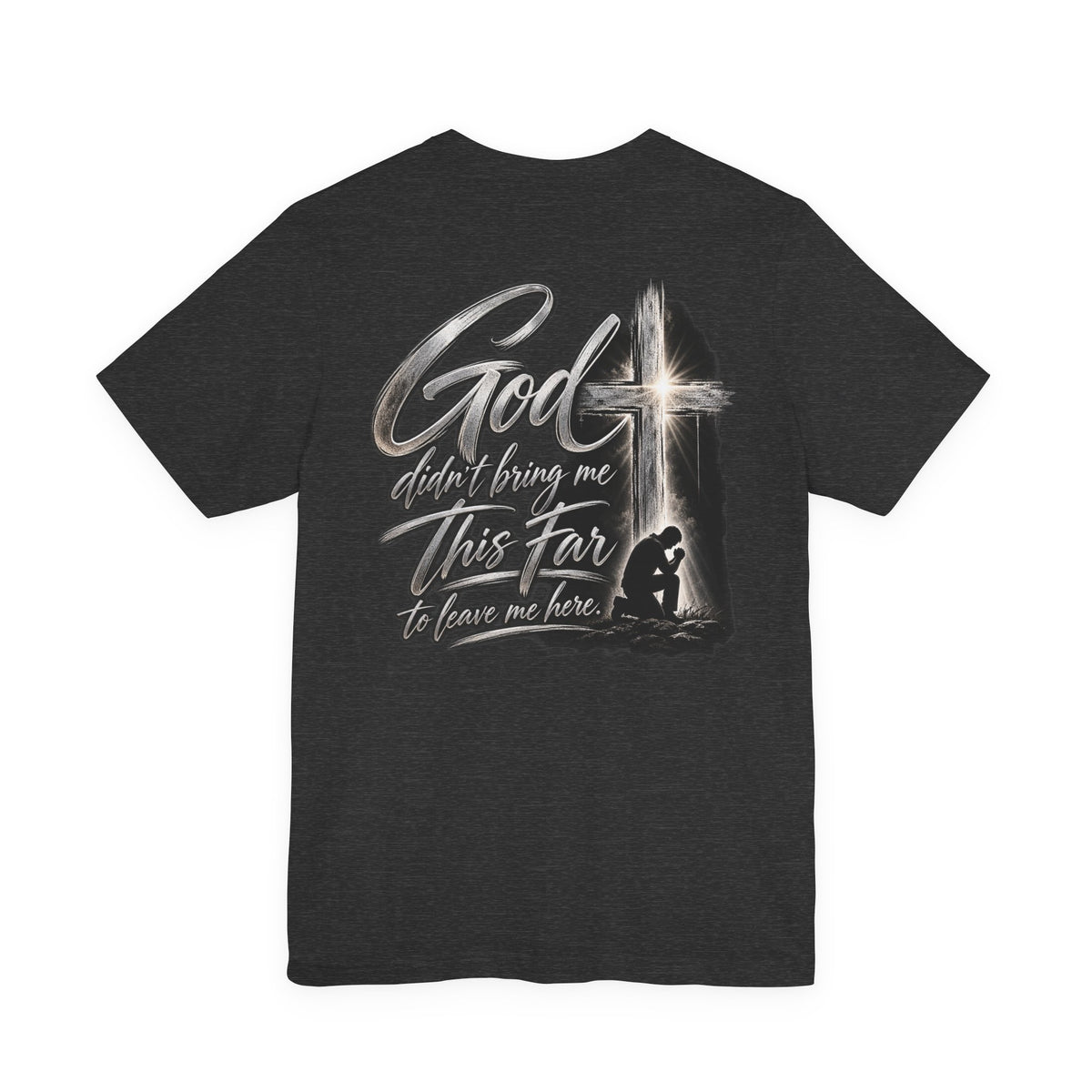 God Didn’t Bring Me This Far Christian T-Shirt