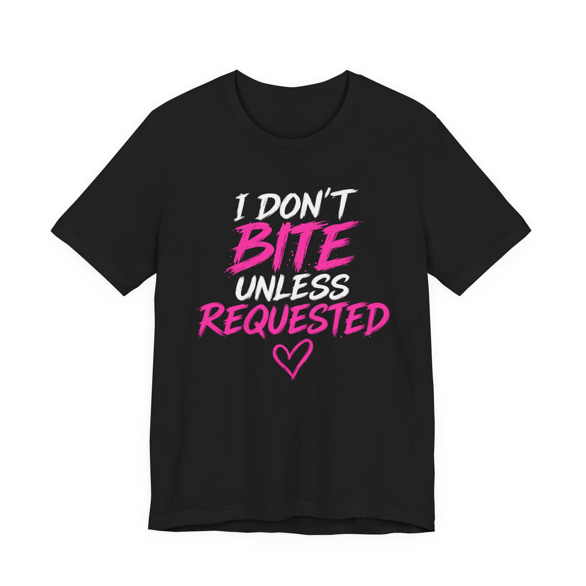 I Don't Bite Unless Requested Graphic Tee