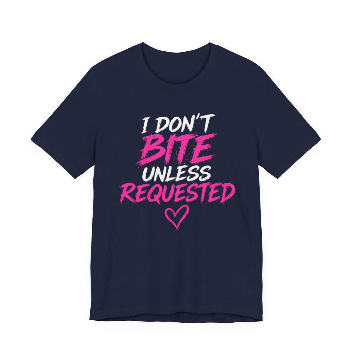 I Don't Bite Unless Requested Graphic Tee