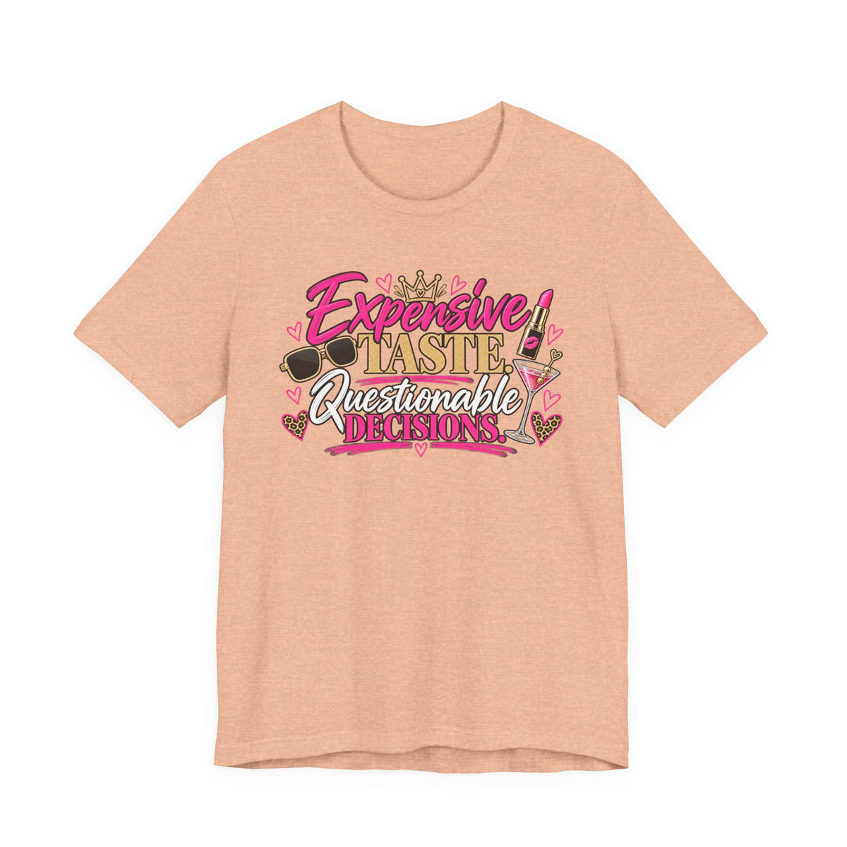 Expensive Taste, Questionable Decisions Graphic Tee