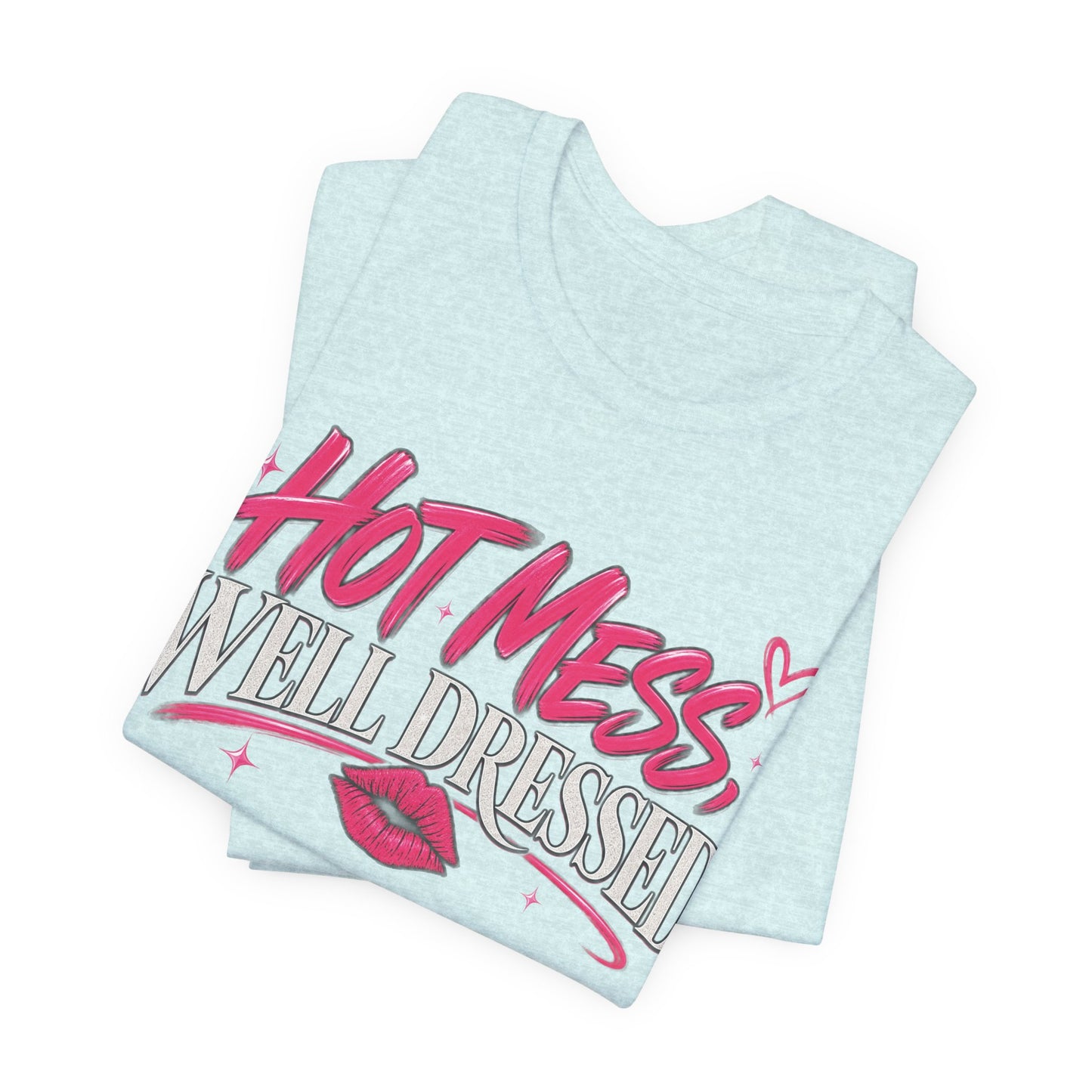 Hot Mess, Well Dressed Graphic Tee