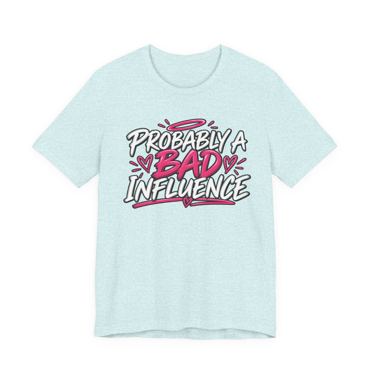 Probably a Bad Influence Graphic Tee