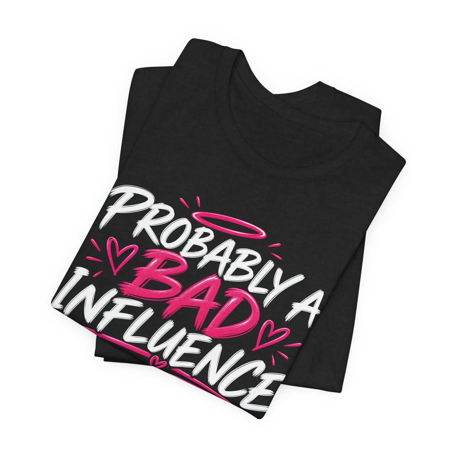 Probably a Bad Influence Graphic Tee