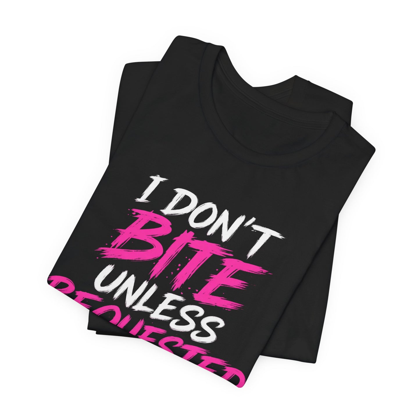 I Don't Bite Unless Requested Graphic Tee