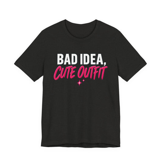 Bad Idea, Cute Outfit Graphic Tee