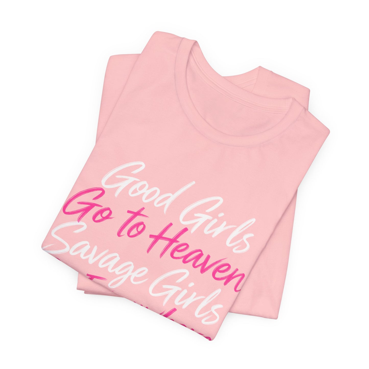 Good Girls Go to Heaven, Savage Girls Go Everywhere Graphic Tee